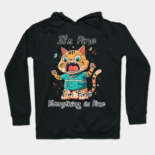 It's Fine I'm Fine Everything is Fine Hoodie